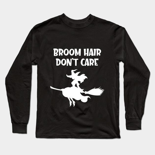 Broom Hair Don't Care Long Sleeve T-Shirt by Sanije